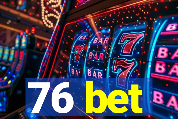 76 bet